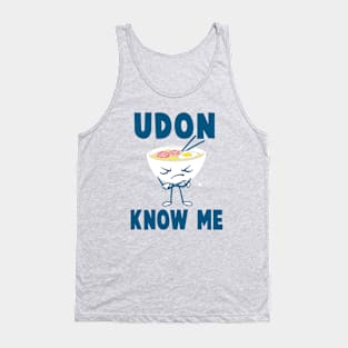 Udon Know Me Tank Top